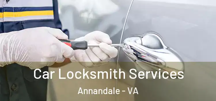 Car Locksmith Services Annandale - VA
