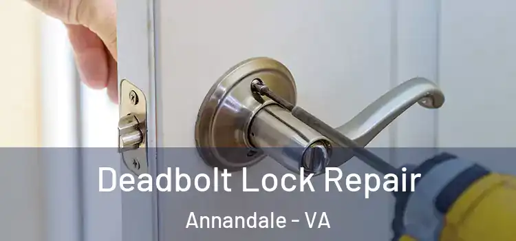Deadbolt Lock Repair Annandale - VA