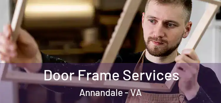 Door Frame Services Annandale - VA
