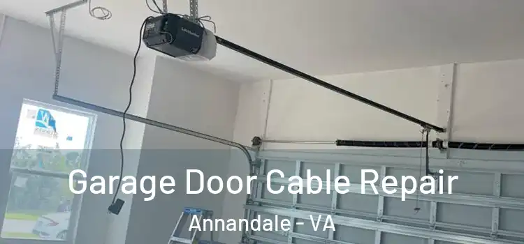  Garage Door Cable Repair Annandale - VA