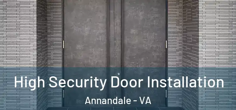 High Security Door Installation Annandale - VA
