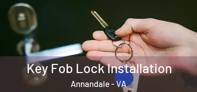 Key Fob Lock Installation Annandale - VA