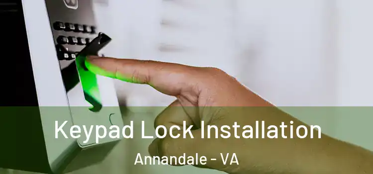 Keypad Lock Installation Annandale - VA