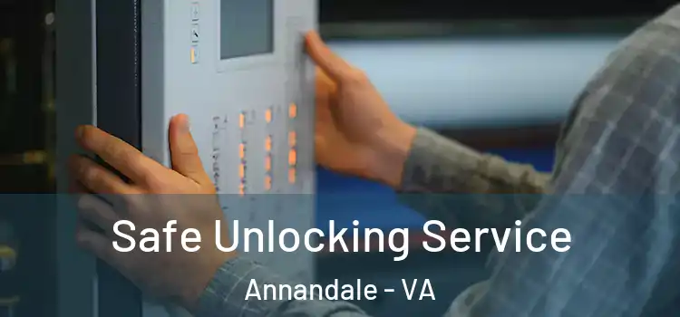 Safe Unlocking Service Annandale - VA