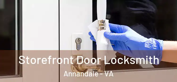 Storefront Door Locksmith Annandale - VA